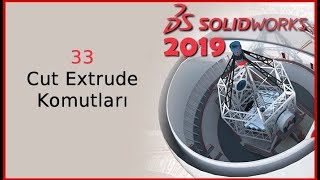 33-Cut Extrude Komutları (Solidworks 2019 Dersleri)