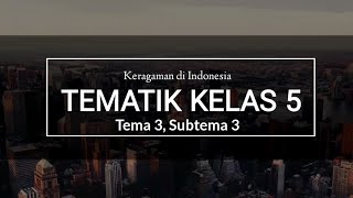 KELAS 5 TEMATIK|| TEMA 3 SUBTEMA 3 |Keragaman di Indonesia dan cara menyikapinya