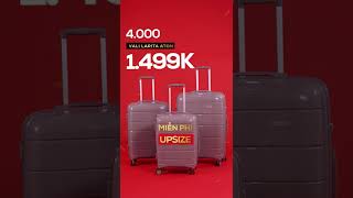 HỐT DEAL HỜI - MIỄN PHÍ UPSIZE - MUA VALI GIÁ CHỈ 1499K