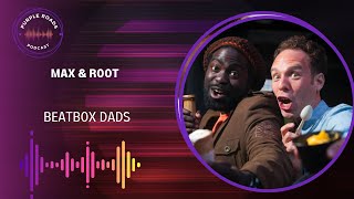 Purple Roads| Max & Root | Beatbox Dads