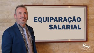 Equiparação Salarial: entenda seus direitos!