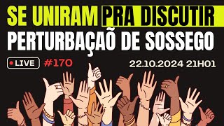 Se uniram pra discutir e buscar soluções para perturbação de sossego #170