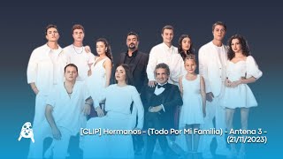 [CLIP] Hermanos - (Todo Por Mi Familia) - Antena 3 - (21/11/2023)