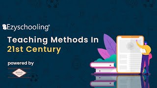 Teaching Methods in 21st Century | Ezyschooling | Borad EduGames