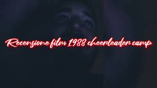 recensione film 1988 cheerleader camp + voto e montaggio video iniziale