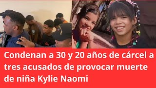 Condenan a 30 y 20 años de cárcel a tres acusados de provocar muerte de niña Kylie Naomi