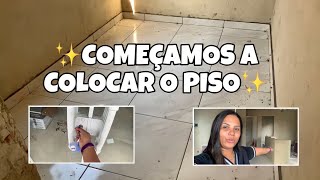 COMEÇAMOS A COLOCAR O PISO DA NOSSA CASA