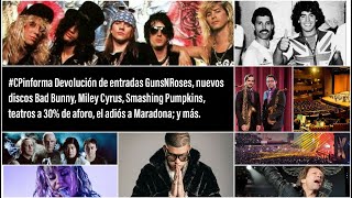 #CPinforma: Devolución GunsNRoses; Bad Bunny, Miley Cyrus, Smashing Pumpkins, teatros al 30% y más.