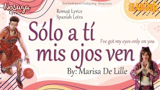 Sólo a Tí Mis Ojos Ven - Marisa De Lille - Slam Dunk Spanish Ending (Spanish Letra)