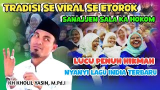 PALING LUCU 2024 || Se Viral E Tiktok Se Etorok || Ceramah KH Kholil Yasin Terbaru 2024