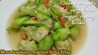 punya sayur oyong coba di masak begini, di jamin majikan nambah nasi terus