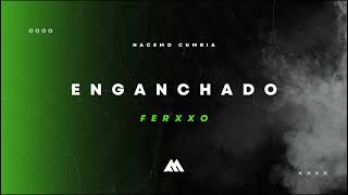 HC - ENGANCHADO FERXXO