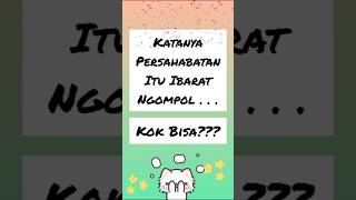 Katanya persahabatan itu ibarat ngompol. Kok bisa??? #besties #guyonan #lucu #kocak #jokes #quotes