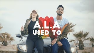 A.L.A - Used To