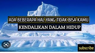 ADA BEBERAPA HAL YANG TIDAK BISA KAMU KENDALIKAN || Motivasi Hidup ||