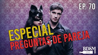 Ep. 70 Especial "Preguntas de Pareja"