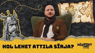 Hol lehet Attila sírja? | KözPont #028