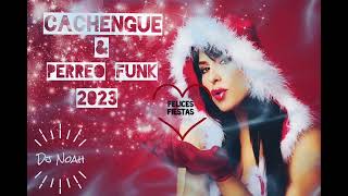 CACHENGUE & PERREO FUNK 2023 ( Edición Felices Fiestas) - Dj Noah (Alderetes - Tucumán)