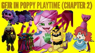 GFJR IN POPPY PLAYTIME (CHAPTER 2)