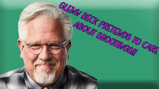 GLENN BECK PRETENDS TO CARE ABOUT SCHOOL SHOOTINGS!