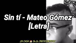 Sin tí - Mateo Gómez [Letra]