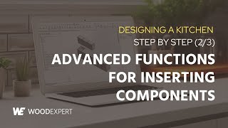 Designing a kitchen step by step (2/3) - Advanced functions for inserting components