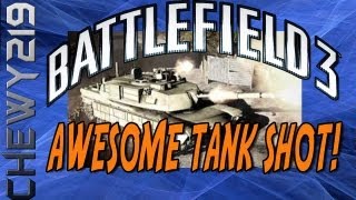 Battlefield 3 | Awesome Tank Shot! | By Chewy219