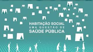 Documentário - Habitação Social: uma questão de Saúde Pública