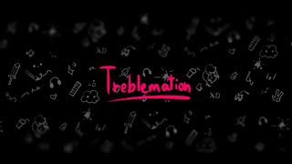 Hey look! It's Treblemation!