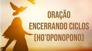 Oração para encerrar ciclos com o ho'oponopono