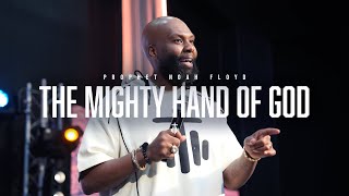 THE MIGHTY HAND OF GOD || PROPHET NOAH FLOYD