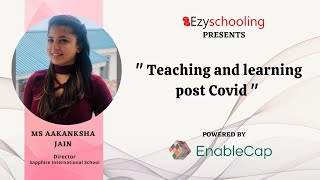 Teaching and Learning post Covid | Ms. Akanksha Jain | Ezyschooling