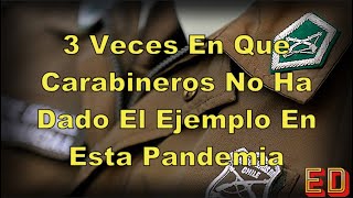 3 Veces En Que Carabineros No Ha Dado El Ejemplo En Esta Pandemia