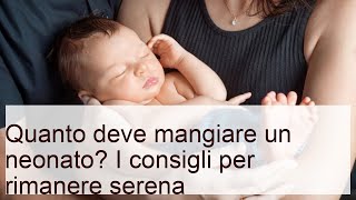 Quanto deve mangiare un neonato? I consigli per calcolarlo.