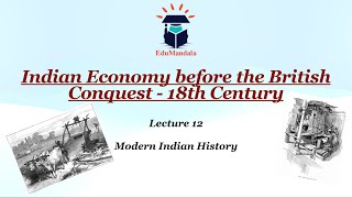 Indian Economy before the British Conquest | Lecture 12 | Modern Indian History | EduMandala