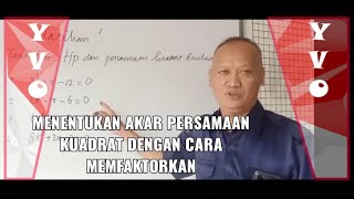 MATERI PEMBELAJARAN KELAS IX MENENTUKAN AKAR PERSAMAAN KUADRAT DENGAN CARA MEMFAKTORKAN