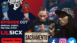 Lil Sicx SLAPPZ in & PUTS ON FOR THE CITY OF SACRAMENTO! Sicx talks Rap Music, the Sac Scene & more!