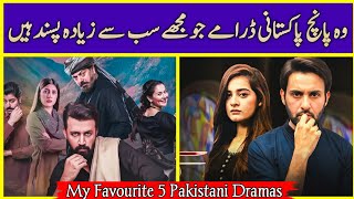 Top 05 My Most Favourite Pakistani Dramas Of All Time | Dramaz ARL