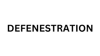 How to Pronounce DEFENESTRATION | What is meaning DEFENESTRATION