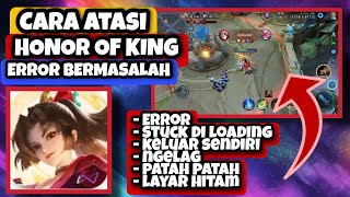 Cara Mengatasi Masalah Game Honor Of King Error || Cara Atasi Game Honor Of King Error Bermasalah