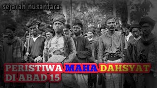 PERISTIWA MAHA DAHSYAT DI ABAD 15 || SEJARAH NUSANTARA