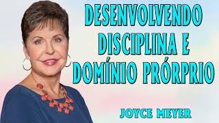 Joyce Meyer 2024 | Desenvolvendo Disciplina e Domínio Prórprio - Parte 2