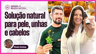 Pele, Unhas e Cabelos bonitos e saudáveis através das Plantas Medicinais e Óleos Essenciais!