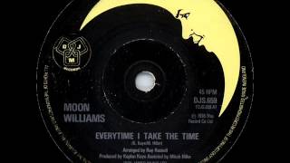 Moon Williams - Everytime I Take The Time