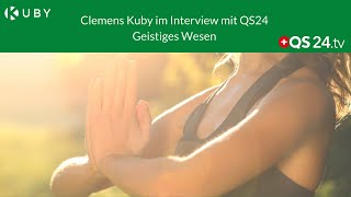 Clemens Kuby im Interview mit QS24 - Geistiges Wesen