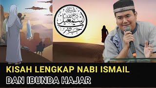 kisah nabi ismail dan ibunda hajar full | Ustadz abu humairoh