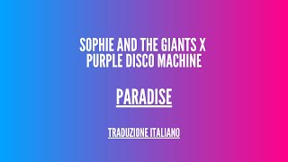 Sophie and the Giants x Purple Disco Machine - Paradise - Lyrics italiano