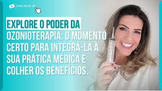 EXPLORE O PODER DA OZONIOTERAPIA: O MOMENTO CERTO PARA INTEGRÁ-LA À SUA PRÁTICA MÉDICA.