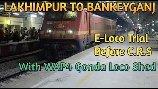 CRS Speed Trial से पहले एक बार फिर हुआ लखीमपुर से बाँकेगंज के मध्य E-Loco trial with WAP Gonda Shed