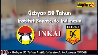 MapikorTV | Jakarta - Gebyar 50 Tahun Institut Karatedo Indonesia (INKAI)